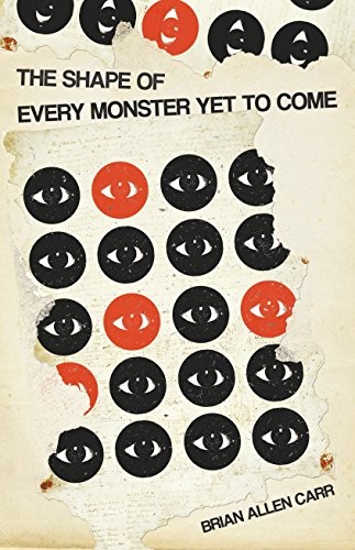 Cover for The Shape of Every Monster Yet to Come