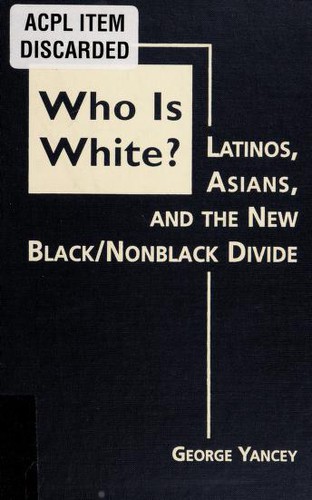 Cover for Who is white? : Latinos, Asians, and the new black/nonblack divide
