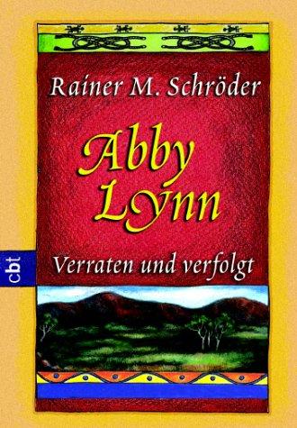 Cover for Abby Lynn. Verraten und verfolgt. cbt.
