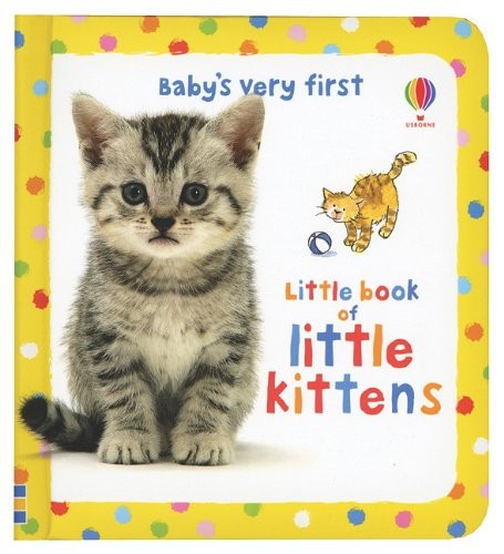 Cover for Baby's Very First Little Book of Little Kittens (Baby's Very First Board Books)