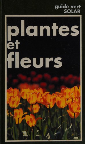 Cover for Le guide vert des plantes et des fleurs