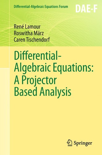 Cover for Differential-Algebraic Equations: A Projector Based Analysis