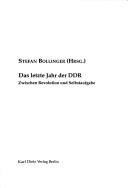 Cover for Das letzte Jahr der DDR: zwischen Revolution und Selbstaufgabe