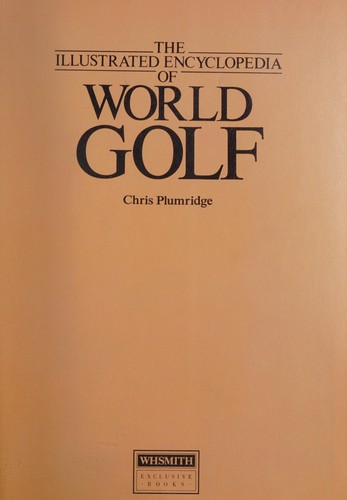 Cover for The illustrated encyclopedia of world golf.