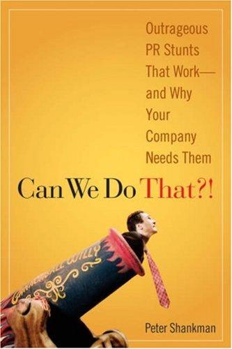 Cover for Can We Do That?! Outrageous PR Stunts That Work--And Why Your Company Needs Them