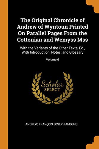 Cover for The Original Chronicle of Andrew of Wyntoun Printed on Parallel Pages from the Cottonian and Wemyss Mss