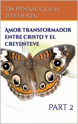 Cover for Amor Transformador Entre Cristo y el Creyente
