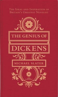 Cover for The Genius Of Dickens The Ideas And Inspiration Of Britains Greatest Novelist