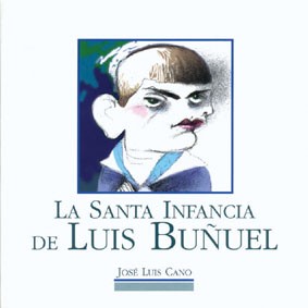 Cover for La santa infancia de Luis Buñuel
