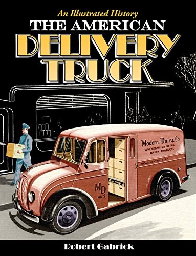 Cover for The American Delivery Truck: An Illustrated History