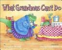 Cover for What Grandmas Can't Do