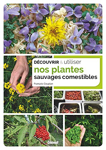 Cover for Découvrir et utiliser nos plantes sauvages comestibles