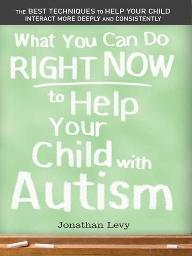 Cover for What You Can Do Right Now to Help Your Child With Autism