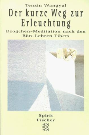 Cover for Der kurze Weg zur Erleuchtung. Dzogchen- Meditation nach den Bön- Lehren Tibets.