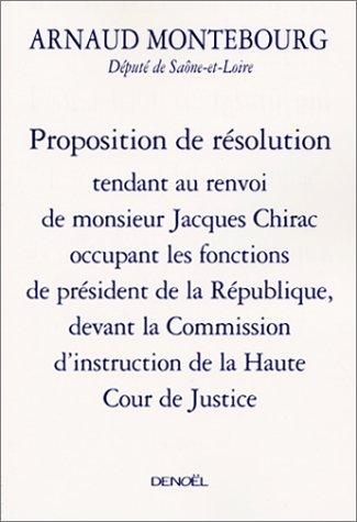 Cover for Proposition de résolution tendant au renvoi de Monsieur Jacques Chirac occupant les fonctions de président de la République, devant la Commission d'instruction de la Haute cour de justice