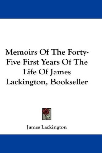 Cover for Memoirs Of The Forty-Five First Years Of The Life Of James Lackington, Bookseller
