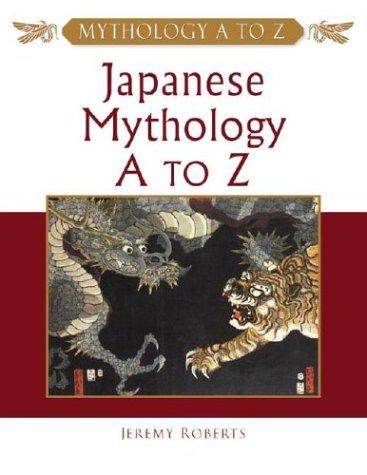 Cover for Japanese Mythology A to Z (Mythology a to Z)