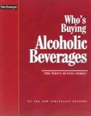Cover for Who's Buying Alcoholic Beverages (Who's Buying Series)