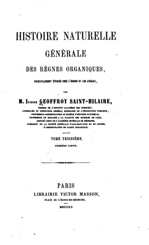 Cover for Histoire naturelle générale des règnes organiques, principalement étudiée chez l'homme et les ...