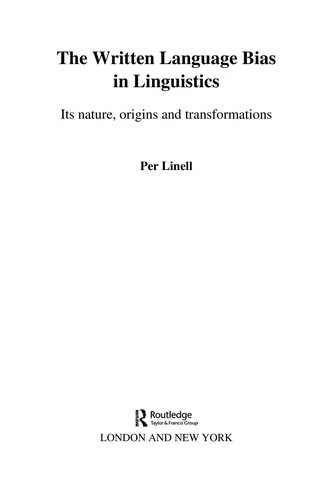 Cover for WRITTEN LANGUAGE BIAS IN LINGUISTICS: ITS NATURE, ORIGINS AND TRANSFORMATIONS.