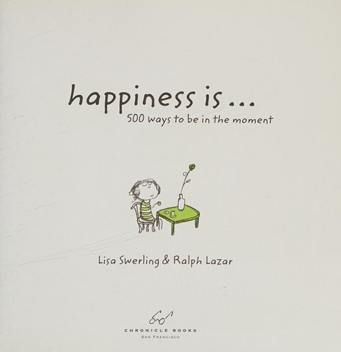 Cover for Happiness Is... 500 Ways to Be in the Moment