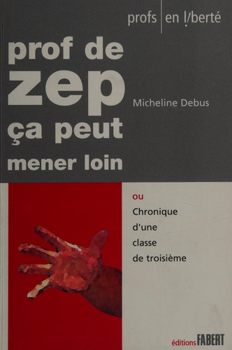 Cover for Prof de ZEP ça peut mener loin, ou, Chronique d'une classe de troisième