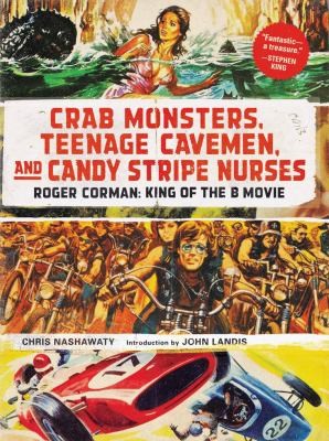Cover for Crab Monsters Teenage Cavemen And Candy Stripe Nurses Roger Corman King Of The B Movie