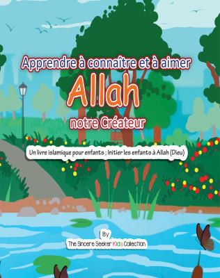 Cover for Apprendre à Connaître et à Aimer Allah Notre Créateur