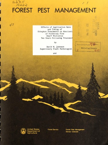 Cover for Effects of application rate and timing of ethephon treatments on abscission of ponderosa pine dwarf mistletoe two years following treatment