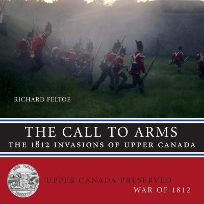 Cover for The Call To Arms The 1812 Invasions Of Upper Canada