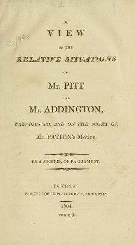 Cover for view of the relative situations of Mr. Pitt and Mr. Addington, previous to, and on the night of, Mr. Patten's motion