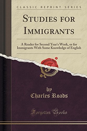 Cover for Studies for Immigrants: A Reader for Second Year's Work, or for Immigrants With Some Knowledge of English (Classic Reprint)