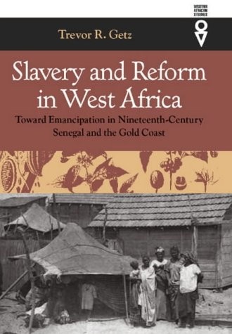 Cover for Slavery and Reform in West Africa: Toward Emancipation in Nineteenth Century Senegal and the Gold Coast (Western African Studies)