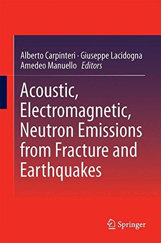 Cover for Acoustic, Electromagnetic, Neutron Emissions from Fracture and Earthquakes
