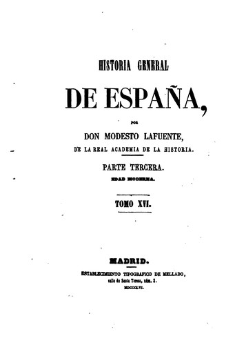 Cover for Historia general de España, desde los tiempos mas remotos hasta nuestros dias. Por Don Modesto ...
