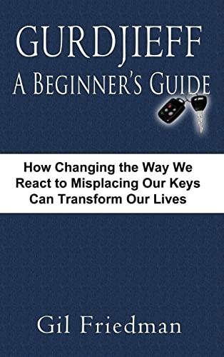 Cover for Gurdjieff, a Beginner's Guide--How Changing the Way We React to Misplacing Our Keys Can Transform Our Lives