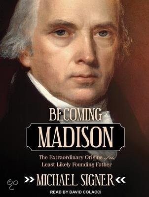 Cover for Becoming Madison: The Extraordinary Origins of the Least Likely Founding Father