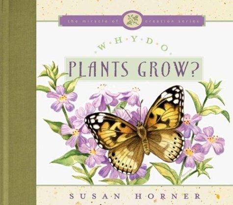 Cover for Why Do Plants Grow? (The Miracle of Creation Series)