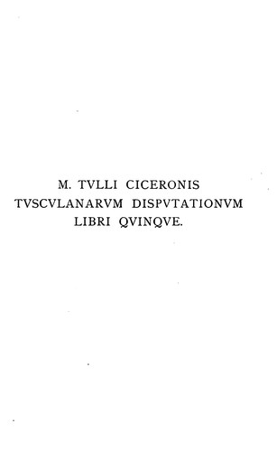 Cover for M. Tulli Ciceronis Tusculanarum Disputationum Libri Quinque