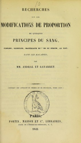 Cover for Recherches sur les modifications de proportion de quelques principes du sang, fibrine, globules, mat©♭riaux solides du s©♭rum, et eau, dans les maladies