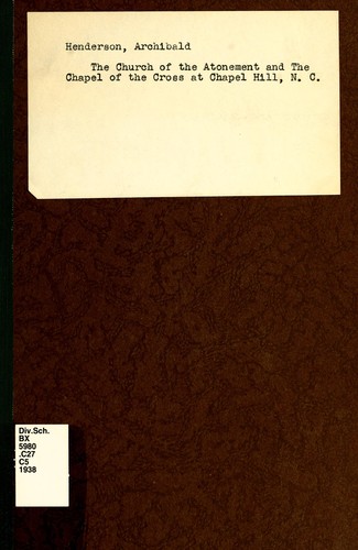Cover for The Church of the atonement and the Chapel of the cross at Chapel Hill, North Carolina