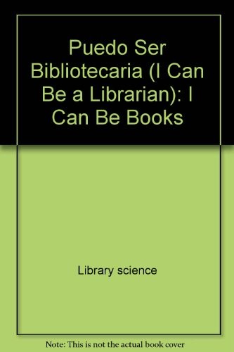 Cover for Puedo Ser Bibliotecaria (I Can Be a Librarian): I Can Be Books (I Can Be Books)