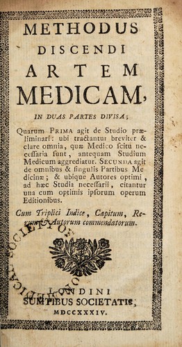 Cover for Methodus discendi artem medicam, in duas partes divisa, quarum prima agit de studio praeliminari ... Secunda agit de omnibus & singulis partibus medicinae