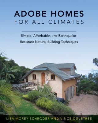 Cover for Adobe Homes For All Climates Simple Affordable And Earthquakeresistant Natural Building Techniques