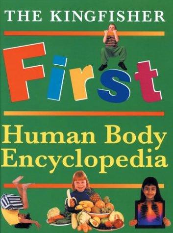 Cover for The Kingfisher First Human Body Encyclopedia (Kingfisher First Reference)
