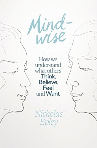 Cover for Mindwise: How We Understand What Others Think, Believe, Feel, and Want