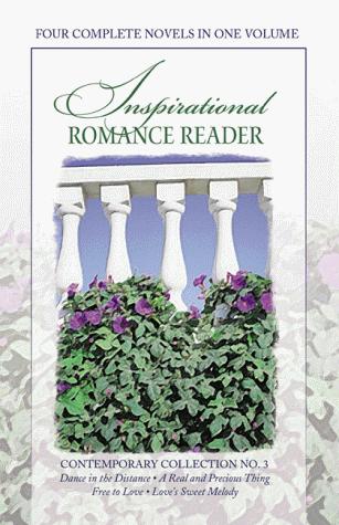Cover for Dance in the Distance/A Real and Precious Thing/Free to Love/Love's Silken Melody (Inspirational Romance Reader Contemporary Collection #3)