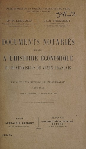 Cover for Documents notariés relatifs à l'histoire économique du Beauvaisis & du Vexin français