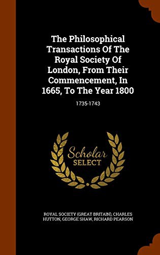 Cover for The Philosophical Transactions Of The Royal Society Of London, From Their Commencement, In 1665, To The Year 1800