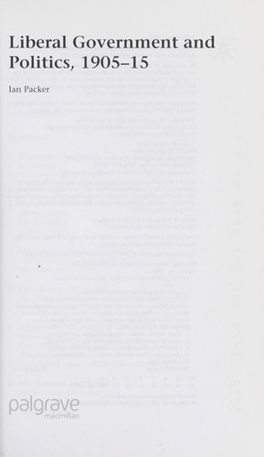 Cover for LIBERAL GOVERNMENT AND POLITICS, 1905-15.